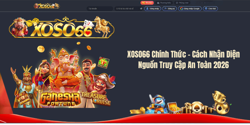 XOSO66 Chính Thức – Cách Nhận Diện Nguồn Truy Cập An Toàn 2026